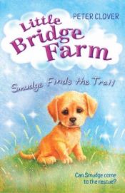 book cover of Smudge Finds the Trail (Little Bridge Farm) by Peter Clover