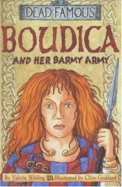 book cover of Boudica and Her Barmy Army (Dead Famous S.) by Valerie Wilding