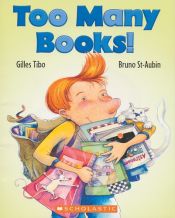 book cover of Too many books! by Gilles; St-Aubin Tibo, Bruno