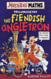 book cover of The Fiendish Angletron by Kjartan Poskitt