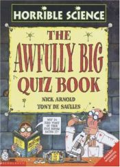 book cover of The Awfully Big Quiz Book (Horrible Science) by Nick Arnold