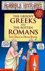 book cover of The Groovy Greeks; and, The Rotten Romans: Two Horrible Books in One by Terry Deary