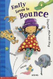 book cover of Emily loves to bounce by Stephen Michael King