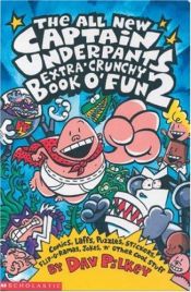 book cover of Captain Underpants Extra-Crunchy Book O'Fun #2: Comics, Laffs, Puzles, Stickers, Flip-O-Ramas, Jokes by Dav Pilkey