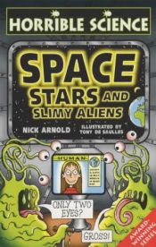 book cover of Space, stars and slimy aliens by Nick Arnold