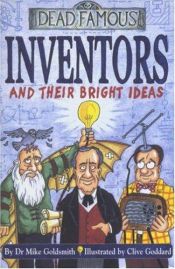 book cover of Inventors and Their Bright Ideas (Dead Famous) by Mike Goldsmith