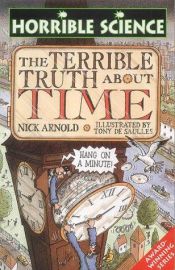 book cover of The Terrible Truth About Time by Nick Arnold