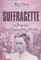 book cover of Suffragette: The Diary of Dollie Baxter, London, 1909-1913 by Carol Drinkwater