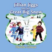 book cover of Jillian Jiggs and the Great Big Snow by Phoebe Gilman