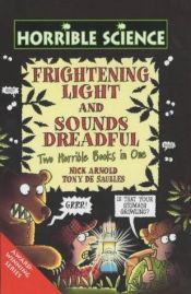 book cover of Frightening Light: AND Sounds Dreadful (Horrible Science) by Nick Arnold