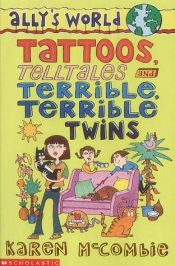 book cover of Tattoos, Telltales and Terrible, Terrible Twins by Karen McCombie