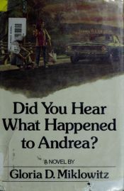 book cover of Did You Hear What Happened to Andrea by Gloria D. Miklowitz