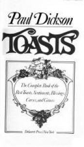 book cover of Toasts: The Complete Book of the Best Toasts, Sentiments, Blessings, Curses, and Graces by Paul Dickson