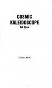 book cover of Cosmic kaleidoscope by Bob Shaw