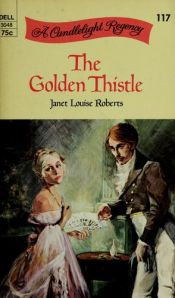 book cover of The Golden Thistle (Candlelight Regency Romance #117) by Janet Louise Roberts