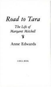 book cover of Road to Tara: The Life of Margaret Mitchell by Anne Edwards