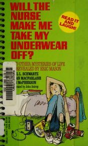 book cover of Will the Nurse Make Me Take My Underwear by Joel L. Schwartz