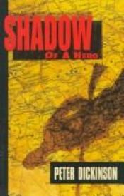 book cover of Shadow of a Hero by Peter Dickinson