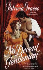 book cover of No Decent Gentleman by Patricia Grasso