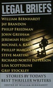 book cover of Legal Briefs: Short Stories by Today's Best Thriller Writers by William Bernhardt