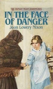 book cover of In The Face of Danger by Joan Lowery Nixon