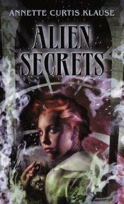 book cover of Alien Secrets by Annette Curtis Klause