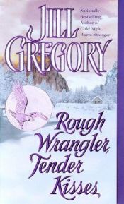 book cover of Rough Wrangler, Tender Kisses by Jill Gregory