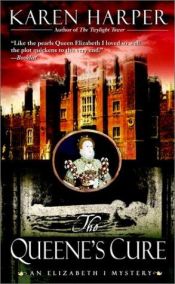 book cover of The Queene's Cure - (Elizabeth I #4) by Karen Harper