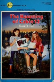 book cover of The haunting of cabin 13 by Kristi Holl