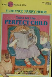 book cover of Tales for the Perfect Child by Florence Parry Heide