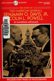 book cover of The Story of Two American Generals, Benjamin O. Davis, Jr. Colin L. Powell by Katherine Alice Applegate