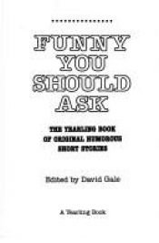 book cover of Funny You Should Ask by David Gale