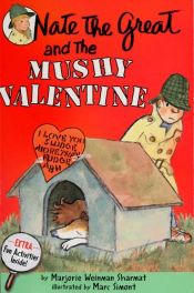 book cover of Nate the Great and the Mushy Valentine by Marjorie Weinman Sharmat