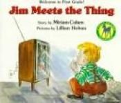 book cover of Jim Meets the Thing by Miriam Cohen