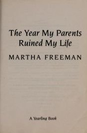 book cover of The Year My Parents Ruined My Life by Martha Freeman