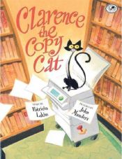 book cover of Clarence the copy cat by Patricia Lakin