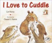 book cover of I Love to Cuddle by Carl Norac