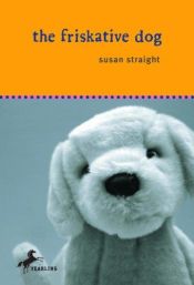 book cover of The Friskative Dog by Susan Straight