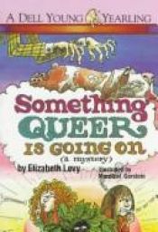 book cover of Something queer is going on by Elizabeth Levy