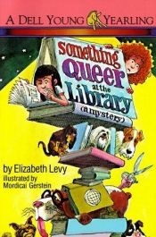 book cover of Something queer in the library (a mystery) by Elizabeth Levy