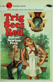 book cover of Trig Sees Red by Robert Newton Peck