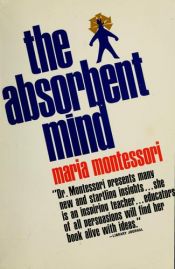 book cover of The absorbent mind by Maria Montessori