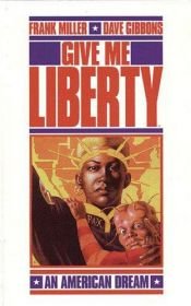 book cover of Give Me Liberty (Martha Washington) by Фрэнк Миллер