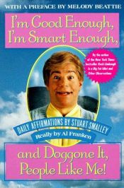 book cover of I'm Good Enough, I'm Smart Enough, and Doggone It, People Like Me! by Stuart Smalley|Эл Франкен