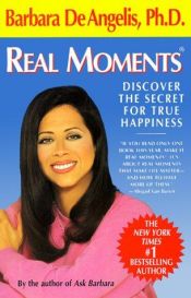 book cover of Real Moments by Barbara De Angelis