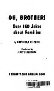 book cover of Oh, brother!: Over 150 jokes about families by Christina Wilsdon