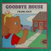 book cover of Goodbye House by Frank Asch