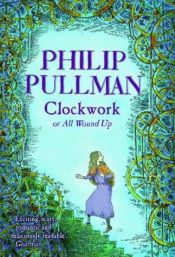 book cover of Clockwork by Філіп Пулман