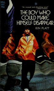book cover of The Boy Who Could Make Himself Disappear by Kin Platt