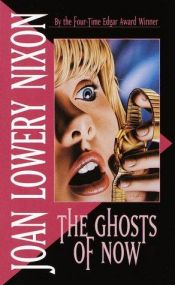 book cover of The Ghosts of Now by Joan Lowery Nixon
